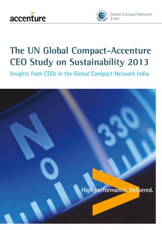 The UN Global Compact-Accenture
CEO Study on Sustainability 2013
Insights from CEOs in the Global Compact Network India
 