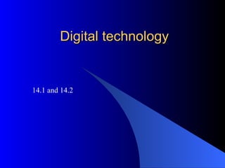 Digital technology 14.1 and 14.2 