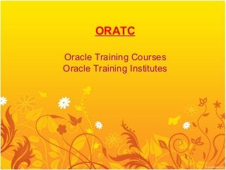 ORATC
Oracle Training Courses
Oracle Training Institutes

 