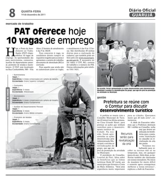 8             qUARtA-feiRA
                             14 de dezembro de 2011
                                                                                                                                                                 Diário Oficial
                                                                                                                                                                  GUARUJÁ
mercado de trabalho


  pat oferece hoje
10 vagas de emprego
H
            oje, o Posto de Aten-               Alice. O horário de atendimento       o atendimento é das 9 às 12 ho-
            dimento ao traba-                   é das 9 às 16h30.                     ras. São distribuídas 30 senhas
            lhador (PAt) dispo-                     Para concorrer à vaga, os         diárias para a realização do
            nibiliza 10 vagas de                candidatos devem cumprir os           cadastro, que também pode ser
emprego. As oportunidades são                   requisitos exigidos para as áreas e   feito pelo site www.maisempre-
para nutricionista, costureira,                 apresentar a carteira de trabalho,    go.mte.gov.br. É necessário ter
auxiliar de departamento pesso-                 documento de identidade (RG) e        em mãos o CPF, RG, carteira
al, promotor de vendas e marte-                 currículo.                            de trabalho e o número do PIS.
leteiro. O PAt está localizado                      Para aqueles que ainda não        Outras informações pelo telefo-
na Rua Cunhambebe, 500 – Vila                   se cadastraram junto ao órgão,        ne 3341-3431.

                   • Nutricionista
                   Vagas: 1
                   Experiência: 6 meses comprovados em carteira de trabalho
                   Escolaridade: Ensino Superior completo

                   • Costureira
                   Vagas: 1
                                                                                                                        Na ocasião, foram apresentadas as ações desenvolvidas pela Administração
                   Experiência: 6 meses
Confira aS VagaS




                                                                                                                        Municipal e ouvidas as reivindicações do grupo, que age em prol da promoção
                   Escolaridade: Alfabetizado                                                                           da atividade no Município

                   • Marteleteiro
                   Vagas: 2                                                                                             gestão
                   Experiência: 6 meses comprovados em carteira de trabalho
                   Escolaridade: Ensino Fundamental                                                                         Prefeitura se reúne com
                   • Auxiliar de Departamento Pessoal
                   Vagas: 1
                                                                                                                             o Comtur para discutir
                   Experiência: 6 meses
                   Escolaridade: Ensino Médio completo
                                                                                                                           desenvolvimento turístico
                                                                                                                           A prefeita se reuniu com o para as cidades. Queremos
                   • Promotor de Vendas                                                                                 Conselho Municipal de turis- muito que dê tudo certo”, co-
                   Vagas: 5                                                                                             mo (Comtur) na última semana, memorou.
                   Experiência: 6 meses
                                                                                                                        no Casa Grande Hotel, para         A chefe do Executivo infor-
                   Escolaridade: Ensino Fundamental
                                                                                                                        pontuar as ações que venham mou que a Prefeitura destinará
                                                                                                                        contribuir para o desenvolvi- R$ 1 milhão ao Conselho, verba
                                                                                                                        mento turístico da                          esta que deverá ser
                                                                                                                        Cidade. Na oca-                             utilizada em benfei-
                                                                                                                        sião, foram apre-         Recursos          torias para a pasta,
                                                                                                                        sentadas as ações        serão para         como iluminação
                                                                                                                        desenvolvidas pela                          no calçadão ou re-
                                                                                                                        Administração Mu-       revitalização       vitalização da orla
                                                                                                                        nicipal e ouvidas as       da orla          das praias.
                                                                                                                        reivindicações do                               “Estamos tra-
                                                                                                                        grupo, que age em                           balhando para re-
                                                                                                                        prol da promoção da atividade ceber os turistas não só na
                                                                                                                        no Município.                   temporada, mas, em qualquer
                                                                                                                           O presidente do Conselho, época do ano. Além disso, as me-
                                                                                                                        Lourival de Pieri, falou sobre lhorias também são destinadas
                                                                                                                        os benefícios que as linhas aos nossos moradores. No início
                                                                                                                        turísticas Roda SP trarão aos do mandato foi muito difícil
                                                                                                                        municípios que formam a Costa e somente agora conseguimos
                                                                                                                        da Mata Atlântica. “Será uma melhorar a nossa estrutura”,
                                                                                                                        experiência muito importante explicou a chefe do Executivo.
 