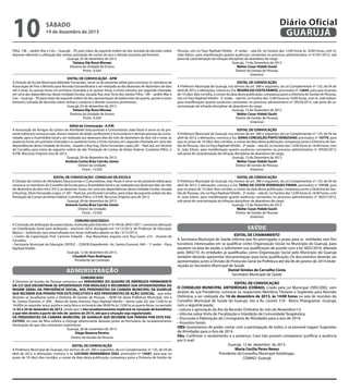 10

Diário Oficial
GUARUJÁ

sábado

14 de dezembro de 2013

Filho, 138 – Jardim Mar e Céu – Guarujá – SP, para tratar da seguinte ordem do dia: tomada de decisões sobre
depesas referente a utilização das verbas, prestação de contas do ano e demais assuntos pertinentes.
Guarujá, 02 de dezembro de 2013.
Tatiana Dip Rossi Moraes
Diretora da Unidade de Ensino
Pront.: 9.504
EDITAL DE CONVOCAÇÃO - APM
A Direção da Escola Municipal Adelaide Fernandes, serve-se do presente edital para convocar os membros da
Associação de Pais e Mestres para Reunião Extraordinária a ser realizada ao dia dezesseis de dezembro de dois
mil e treze, às quinze horas em primeira chamada e às quinze horas e trinta minutos em segunda chamada,
em uma das dependências desta Unidade Escolar, situada Rua José Terto dos Santos Filho, 138 – Jardim Mar e
Céu – Guarujá – SP, para tratar da seguinte ordem do dia: apresentação do balancetes do quarto, quinto e sexto
bimestre, tomada de decisões sobre verbas e compras e demais assuntos pertinentes.
Guarujá, 02 de dezembro de 2013.
Tatiana Dip Rossi Moraes
Diretora da Unidade de Ensino
Pront.: 9.504
Edital de Convocação –A.P.M.
A Associação de Amigos do Centro de Atividades Educacionais e Comunitárias João Paulo II serve-se do presente edital pra convocar pais, alunos maiores de idade, professores e funcionários e demais pessoas da comunidade, para a Assembléia Geral a ser realizada aos dezesseis dias do mês de dezembro de dois mil e treze, às
quatorze horas em primeira chamada e as quatorze horas e trinta minutos em segunda chamada em uma das
dependências desta Unidade de Ensino, situado a Rua Eng. Sílvio Fernandes Lopes,281 - PaeCará, em Vicente
de Carvalho, para tratar da seguinte ordem do dia: Prestação de Contas da Verba Federal, Convênio P.M.G. e
A.P.M. Recursos Próprios ano de 2013.
Guarujá, 09 de dezembro de 2013.
Antônio Carlos Bráz Cairrão Júnior
Diretor da Unidade
Pront.: 13.050
EDITAL DE CONVOCAÇÃO- CONSELHO DE ESCOLA
A Direção do Centro de Atividades Educacionais e Comunitárias João Paulo II serve-se do presente edital para
convocar os membros do Conselho de Escola para a Assembléia Geral a ser realizada aos dezesseis dias do mês
de dezembro de dois mil e 2013, às dezesseis horas, em uma das dependências desta Unidade Escolar, situada
à Rua Eng. Sílvio Fernandes Lopes, nº 281 - PaeCará, em Vicente Carvalho, para tratar da seguinte ordem do dia:
Prestação de Contas da Verba Federal, Convênio P.M.G. e A.P.M. Recursos Próprios ano de 2013.
Guarujá, 09 de dezembro de 2013.
Antonio Carlos Braz Cairrão Júnior
Diretor da Unidade
Pront.: 13.050
COMUNICADO/SEDUC
A Comissão de atribuição de aulas/classes, instituída pelo Decreto nº 9.194 de 28/01/2011, comunica alteração
na Classificação Geral para atribuição - exercício 2014, divulgada em 12/12/2013, de Professor de Educação
Básica I - Substituto, que estará afixada nos locais indicados abaixo no dia 13/12/2013;
• Centro de Capacitação Prof. Cármine Felipelli – Rua Maranhão, esquina com Rua Ceará, s/nº - Vicente de
Carvalho;
• Secretaria Municipal de Educação (SEDUC – EDADE/Expediente)- Av. Santos Dumont, 640 – 1º andar – Paço
Raphael Vitiello.
Guarujá, 12 de dezembro de 2013.
Claudeth Paes Rodrigues
Presidente da Comissão

administração
COMUNICADO
A Diretoria de Gestão de Pessoas comunica aos SERVIDORES DO QUADRO DE EMPREGOS PERMANENTE
DA CLT QUE ENCONTRAM-SE APOSENTADOS POR INVALIDEZ E RECEBENDO SUA APOSENTADORIA DO
REGIME GERAL DA PREVIDÊNCIA SOCIAL, AOS PENSIONISTAS DA CAMARA MUNICIPAL DE GUARUJÁ
QUE RECEBEM SUA PENSÃO POR ESTE EXECUTIVO E AOS PENSIONISTAS DE AÇÃO JUDICIAL, que estes
deverão se recadastrar junto a Diretoria de Gestão de Pessoas – ADM GP, desta Prefeitura Municipal, sito a
Av. Santos Dumont, n° 640 – Bairro de Santo Antonio, Paço Raphael Vitiello – térreo (sala 33), das 12:00 hs às
16:00hs às segunda, terça, quinta e sexta feira e no horário das 09:00 hs às 13:00 hs as quarta-feiras, no período
de 02 a 20 de dezembro de 2013, sendo que o não recadastramento implicará na cessação de benefícios
a que têm direito a partir do mês de janeiro de 2014, até que a situação seja regularizada.
OS PENSIONISTAS DA CAMARA MUNICIPAL DE GUARUJÁ QUE RECEBEM SUA PENSÃO POR ESTE EXECUTIVO, no caso de filha solteira e cônjuge sobrevivente deverão juntar ao formulário de recadastramento
Declaração de que não contraíram matrimônio.
Guarujá, 28 de novembro de 2013.
Diego Bezerra Pereira
Diretor de Gestão de Pessoas
EDITAL DE CONVOCAÇÃO
A Prefeitura Municipal de Guarujá, nos termos do art. 580 e seguintes, da Lei Complementar nº 135, de 04 de
abril de 2012, e alterações, convoca o Sr. LUCIANO MARAMBAIA DIAS, prontuário nº 14587, para que no
prazo de 10 (dez) dias corridos, a contar da data desta publicação, compareça junto a Diretoria de Gestão de

Pessoas, sito no Paço Raphael Vitiello - 2º andar – sala 65, no horário das 12:00 horas às 16:00 horas, com Sr.
João Edson, para manifestação quanto ausências constantes no processo administrativo nº 41591/2013, sob
pena de caracterização da infração disciplinar de abandono de cargo.
Guarujá, 13 de Dezembro de 2013
Walter Cesar Hideki Gushi
Diretor de Gestão de Pessoas
(Interino)
EDITAL DE CONVOCAÇÃO
A Prefeitura Municipal de Guarujá, nos termos do art. 580 e seguintes, da Lei Complementar nº 135, de 04 de
abril de 2012, e alterações, convoca a Sra. REGINA DA COSTA RAMOS, prontuário nº 12645, para que no prazo
de 10 (dez) dias corridos, a contar da data desta publicação, compareça junto a Diretoria de Gestão de Pessoas,
sito no Paço Raphael Vitiello - 2º andar – sala 65, no horário das 12:00 horas às 16:00 horas, com Sr. João Edson,
para manifestação quanto ausências constantes no processo administrativo nº 39529/2013, sob pena de caracterização da infração disciplinar de abandono de cargo.
Guarujá, 13 de Dezembro de 2013
Walter Cesar Hideki Gushi
Diretor de Gestão de Pessoas
(Interino)
EDITAL DE CONVOCAÇÃO
A Prefeitura Municipal de Guarujá, nos termos do art. 580 e seguintes, da Lei Complementar nº 135, de 04 de
abril de 2012, e alterações, convoca a Sra. SONIA CONCEIÇÃO PINTO VENEZIANO, prontuário nº 10779, para
que no prazo de 10 (dez) dias corridos, a contar da data desta publicação, compareça junto a Diretoria de Gestão de Pessoas, sito no Paço Raphael Vitiello - 2º andar – sala 65, no horário das 12:00 horas às 16:00 horas, com
Sr. João Edson, para manifestação quanto ausências constantes no processo administrativo nº 39530/2013,
sob pena de caracterização da infração disciplinar de abandono de cargo.
Guarujá, 13 de Dezembro de 2013
Walter Cesar Hideki Gushi
Diretor de Gestão de Pessoas
(Interino)
EDITAL DE CONVOCAÇÃO
A Prefeitura Municipal de Guarujá, nos termos do art. 580 e seguintes, da Lei Complementar nº 135, de 04 de
abril de 2012, e alterações, convoca a Sra. TANIA DA COSTA RODRIGUES PIRANI, prontuário nº 13133, para
que no prazo de 10 (dez) dias corridos, a contar da data desta publicação, compareça junto a Diretoria de Gestão de Pessoas, sito no Paço Raphael Vitiello - 2º andar – sala 65, no horário das 12:00 horas às 16:00 horas, com
Sr. João Edson, para manifestação quanto ausências constantes no processo administrativo nº 38257/2013,
sob pena de caracterização da infração disciplinar de abandono de cargo.
Guarujá, 13 de Dezembro de 2013
Walter Cesar Hideki Gushi
Diretor de Gestão de Pessoas
(Interino)

saúde
EDITAL DE CHAMAMENTO
A Secretaria Municipal de Saúde informa que foi prorrogado o prazo para as entidades sem fins
lucrativos interessadas em se qualificar como Organização Social no Município do Guarujá, para
atuarem na área da saúde, a solicitarem sua qualificação de acordo com a lei 3825/2010, alterada
pela 3842/10. As entidades já qualificadas como Organização Social pelo Município do Guarujá
também deverão apresentar documentação para nova qualificação. Os documentos deverão ser
apresentados junto à Divisão de Protocolo Geral da Prefeitura até dia 06 de janeiro de 2014 endereçado ao Secretário Municipal de Saúde.
Daniel Simões de Carvalho Costa
Secretário Municipal de Saúde
EDITAL DE CONVOCAÇÃO
O CONSELHO MUNICIPAL ANTIDROGAS (COMAD), criado pela Lei Municipal 2995/2002, vem
através de sua Presidente, convocar os respectivos Membros Titulares e Suplentes para Reunião
Ordinária, a ser realizada dia 16 de dezembro de 2013, às 14:00 horas na sala de reuniões do
Conselho Municipal de Saúde do Guarujá, sito a Av. Leomil, 518 - Bairro Pitangueiras -Guarujá,
com a seguinte pauta:
- Leitura e aprovação da Ata da Reunião Ordinária do mês de Novembro/13;
- Informe sobre Visita de Fiscalização e Interdição de Comunidade Terapêutica;
- Discussão e Elaboração do Cronograma de Atividades para o ano de 2014;
- Assuntos Gerais.
OBS: Gostaríamos de poder contar com a participação de todos, e se possível tragam Sugestões
de Atividades para o Ano de 2014.
Obs. Confirmar o recebimento e a presença. Caso não possam comparecer justificar a ausência
por E-mail.
Guarujá, 12 de dezembro de 2013.
Maria Cecilia Peres Neves
Presidente do Conselho Municipal Antidrogas.
COMAD- Guarujá

 