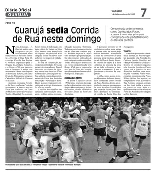 Diário Oficial
GUARUJÁ

sábado

14 de dezembro de 2013

7

rota 10

Guarujá sedia Corrida
de Rua neste domingo

N

este domingo, 15,
Guarujá sedia uma
das provas de pedestrianismo mais
tradicionais da Baixada Santista: a Corrida de Rua Rota 10,
a antiga Corrida dos Fortes.
O evento é organizado pela 1ª
Brigada de Artilharia Antiaérea
e o Rotary Club em parceria
com a Prefeitura. A prova, que
acontece às 9 horas, com largada
da Fortaleza da Barra, em Santa
Cruz dos Navegantes, integra o
Calendário Oficial de Eventos
da Cidade.
A corrida começa na Fortaleza da Barra, em Santa Cruz dos
Navegantes. A chegada será no
Forte dos Andradas, na Praia
do Monduba (entre as Praias do
Tombo e Guaiúba). No percurso,

haverá postos de hidratação com
água, além de frutas na linha
final. Haverá uma ambulância
na largada, no percurso e na
chegada. Todos os atletas serão
cobertos por seguro de vida durante a prova.
No dia da competição, haverá disponibilidade de barcas
saindo do atracadouro Edgard
Perdigão, na Ponta da Praia,
em Santos (em frente ao Clube
Saldanha da Gama). Quatro ônibus também estarão disponíveis,
saindo do Forte dos Andradas
em direção à Fortaleza da Barra.
Quem possuir transporte próprio, pode se dirigir diretamente
ao local de largada.
A corrida será dividida nas
categorias individual por idade,
geral e militar, ambas com clas-

sificação masculina e feminina.
Todos os participantes receberão
um kit com uma camiseta dryfit, número de peito e chip e
uma medalha por participação.
Os três primeiros colocados de
cada categoria receberão troféus.
Toda a renda líquida arrecadada
no evento será destinada pelo
Rotary Club para a construção
da Casa da Visão de Guarujá,
que oferecerá atendimento oftalmológico à população.

Corrida dos Fortes

A prova é realizada desde
1994 e tem o propósito de resgatar laços históricos e culturais da
Região Metropolitana da Baixada Santista, unindo a Fortaleza
de Santo Amaro ao Forte dos
Andradas.

Denominada anteriormente
como Corrida dos Fortes,
a prova é uma das principais
competições de pedestrianismo
da Baixada Santista

O percurso terrestre de 10
quilômetros sobre uma antiga
e sinuosa trilha de burros, hoje
estrada asfaltada, acompanha
o sopé do contraforte de uma
pequena serra litorânea situada
ao sul da Ilha de Santo Amaro.
O cenário do trajeto é a Mata
Atlântica na encosta da serra
de um lado, e do outro, o mangue que a serpenteia. E este é
justamente o atrativo da competição.
A trilha, único acesso terrestre à Fortaleza de Santo Amaro,
ficou conhecida como Estrada
da Pouca Farinha, devido aos espinhos do mangue que rasgavam
os sacos de farinha conduzidos
por tropas de burros, para abastecer a Fortaleza e a comunidade vizinha de Santa Cruz dos

Navegantes.

Trajeto

Os atletas percorrerão a estrada de Santa Cruz dos Navegantes, passando pela Avenida dos
Caiçaras (sentido Guaiúba) até
a Praça Walter Belian (da Lucky
Scope). Os corredores seguirão
pela Avenida Humberto Pietro
Peres, até a direção da Rua
Ariovaldo dos Reis, com retorno pela Humberto Pietro Peres,
entrando novamente pela Praça
Walter Belian. Em seguida, os
competidores viram à direita na
Rua Antonio Marques, entram
na Rua José Saúda e seguem
em direção ao Forte. Após 1,5
quilômetros de corrida dentro do
Forte dos Andradas, eles chegam
ao fim da prova.
Marcos Miguel

Realizada há quase duas décadas, a competição integra o Calendário Oficial de Eventos do Município

 