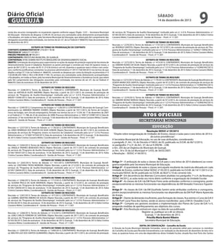 Diário Oficial
GUARUJÁ
conta dos recursos consignados no orçamento vigente conforme segue: Órgão: 12.01 – Secretaria Municipal
de Educação - Elemento de despesa: 3.3.90.39. Os serviços ora contratados serão diretamente acompanhados
e fiscalizados, em todas as fases, pela Secretaria Municipal de Educação, que zelará pelo fiel cumprimento das
obrigações assumidas pela contratada, nos termos do art. 67, da Lei Federal nº 8666/93; Data da assinatura: 03
de dezembro de 2013.
EXTRATO DE TERMO DE PRORROGAÇÃO DE CONTRATO
CONTRATO ADMINISTRATIVO Nº 274/2011 TA 06
PROCESSO N° 24835/71137/2011
PREGÃO PRESENCIAL Nº 99/2011
CONTRATANTE: PREFEITURA MUNICIPAL DE GUARUJÁ
CONTRATADA: VITAE DOMINI INSTITUTO BRASILEIRO DE DESENVOLVIMENTO SOCIAL
OBJETO: Contratação de empresa para supervisionar as ações da equipe de proteção especial da Secretaria de
Desenvolvimento Social e Cidadania. Resolvem as partes prorrogar o contrato por mais 04 (quatro) meses, a
partir de 09/12/2013, no valor de R$ 31.214,36 (trinta e um mil, duzentos e quatorze reais e trinta e seis centavos), conforme justificativas constantes no processo administrativo nº 29151/166184/2012 nos termos do que
dispõe o artigo 57, II da Lei Federal nº. 8666/93, correndo as despesas por conta da dotação orçamentária nº 0
7.02.00.08.244.1004.2.146.3.3.90.39.00 (1149). Os serviços ora contratados serão diretamente acompanhados
e fiscalizados, em todas as fases, pela Secretaria Municipal de Desenvolvimento e Assistência Social, que zelará
pelo fiel cumprimento das obrigações assumidas pela contratada, nos termos do art. 67, da Lei Federal nº
8666/93; Data da assinatura: 03 de dezembro de 2013.
EXTRATO DE TERMO DE RESCISÃO
Rescisão: n.º 2248/2013; Termo de Adesão: n.º 1928/2013; CONTRATANTE: Município de Guarujá; Beneficiário (a): NATHÁLIA ALVES AMORIM; Objeto: Rescisão, a partir de 22/11/2013, do contrato de prestação de
serviços do “Programa de Auxílio-Desemprego”, instituído pela Lei n.º 3.314; Processo Administrativo: n.º
40029/110306/2013; Data de assinatura: 27 de novembro de 2013; Guarujá, 13 de dezembro de 2013; Kátia
Cristina Cassiano Meles; Coordenadora III - Gestão de Pessoas – Pront. nº 11.507.
EXTRATO DE TERMO DE RESCISÃO
Rescisão: n.º 2249/2012; Compromisso de Estágio: n.º 1236/2012; CONTRATANTE: Município de Guarujá; Compromissário (a): AMANDA TAVARES SOARES; Objeto: Rescisão, a partir de 19/11/2013, do Termo de Compromisso de Estágio, sem vínculo empregatício, firmado nos termos da Lei n.º 3.539, de 17 de dezembro de 2007
e Lei Federal n.º 11.788, de 25 de setembro de 2008; Processo Administrativo: n.º 40013/125987/2013; Data de
assinatura: 27 de novembro de 2013, Guarujá, 13 de dezembro de 2013; Kátia Cristina Cassiano Meles; Coordenadora III - Gestão de Pessoas – Pront. nº 11.507.
EXTRATO DE TERMO DE RESCISÃO
Rescisão: n.º 2257/2013; Termo de Adesão: n.º 1178/2012; CONTRATANTE: Município de Guarujá; Beneficiário
(a): JONH HENRIQUE DOS SANTOS DA SILVA JUNIOR; Objeto: Rescisão, a partir de 28/11/2013, do contrato de
prestação de serviços do “Programa Jovens no Exercício da Cidadania”, instituído pela Lei n.º 3.314; Processo
Administrativo: n.º 41560/147244/2013; Data de assinatura: 5 de dezembro de 2013; Guarujá, 13 de dezembro
de 2013; Kátia Cristina Cassiano Meles; Coordenadora III - Gestão de Pessoas – Pront. nº 11.507.
EXTRATO DE TERMO DE RESCISÃO
Rescisão: n.º 2264/2013; Termo de Adesão: n.º 1420/2013; CONTRATANTE: Município de Guarujá; Beneficiário
(a): ANGELA TAVARES BENEVIDES RACA; Objeto: Rescisão, a partir de 25/11/2013, do contrato de prestação
de serviços do “Programa de Auxílio-Desemprego”, instituído pela Lei n.º 3.314; Processo Administrativo: n.º
42184/144547/2013; Data de assinatura: 10 de dezembro de 2013; Guarujá, 13 de dezembro de 2013; Kátia
Cristina Cassiano Meles; Coordenadora III - Gestão de Pessoas – Pront. nº 11.507.
EXTRATO DE TERMO DE RESCISÃO
Rescisão: n.º 2265/2013; Termo de Adesão: n.º 1431/2013; CONTRATANTE: Município de Guarujá; Beneficiário (a): CRISTIANO TROISI MOREIRA; Objeto: Rescisão, a partir de 2/12/2013, do contrato de prestação de
serviços do “Programa de Auxílio-Desemprego”, instituído pela Lei n.º 3.314; Processo Administrativo: n.º
42185/126056/2013; Data de assinatura: 10 de dezembro de 2013; Guarujá, 13 de dezembro de 2013; Kátia
Cristina Cassiano Meles; Coordenadora III - Gestão de Pessoas – Pront. nº 11.507.
EXTRATO DE TERMO DE RESCISÃO
Rescisão: n.º 2266/2013; Termo de Adesão: n.º 1712/2013; CONTRATANTE: Município de Guarujá; Beneficiário
(a): SUSANA PAULA DA SILVA ANDRADE; Objeto: Rescisão, a partir de 2/12/2013, do contrato de prestação
de serviços do “Programa de Auxílio-Desemprego”, instituído pela Lei n.º 3.314; Processo Administrativo: n.º
42185/126056/2013; Data de assinatura: 10 de dezembro de 2013; Guarujá, 13 de dezembro de 2013; Kátia
Cristina Cassiano Meles; Coordenadora III - Gestão de Pessoas – Pront. nº 11.507.
EXTRATO DE TERMO DE RESCISÃO
Rescisão: n.º 2267/2013; Termo de Adesão: n.º 477/2013; CONTRATANTE: Município de Guarujá; Beneficiário
(a): GABRIEL MARTINS RIBEIRO DE SOUZA; Objeto: Rescisão, a partir de 29/11/2013, do contrato de prestação
de serviços do “Programa de Auxílio-Desemprego”, instituído pela Lei n.º 3.314; Processo Administrativo: n.º
42183/26/2013; Data de assinatura: 10 de dezembro de 2013; Guarujá, 13 de dezembro de 2013; Kátia Cristina
Cassiano Meles; Coordenadora III - Gestão de Pessoas – Pront. nº 11.507.
EXTRATO DE TERMO DE RESCISÃO
Rescisão: n.º 2268/2013; Termo de Adesão: n.º 515/2013; CONTRATANTE: Município de Guarujá; Beneficiário
(a): JOÃO CARLOS FERREIRA DE SANTANA; Objeto: Rescisão, a partir de 29/11/2013, do contrato de prestação
de serviços do “Programa de Auxílio-Desemprego”, instituído pela Lei n.º 3.314; Processo Administrativo: n.º
42183/26/2013; Data de assinatura: 10 de dezembro de 2013; Guarujá, 13 de dezembro de 2013; Kátia Cristina
Cassiano Meles; Coordenadora III - Gestão de Pessoas – Pront. nº 11.507.
EXTRATO DE TERMO DE RESCISÃO
Rescisão: n.º 2269/2013; Termo de Adesão: n.º 1690/2013; CONTRATANTE: Município de Guarujá; Beneficiário
(a): WALTER LUIZ DOS SANTOS GUIMARÃES; Objeto: Rescisão, a partir de 29/11/2013, do contrato de prestação

sábado

14 de dezembro de 2013

9

de serviços do “Programa de Auxílio-Desemprego”, instituído pela Lei n.º 3.314; Processo Administrativo: n.º
42183/26/2013; Data de assinatura: 10 de dezembro de 2013; Guarujá, 13 de dezembro de 2013; Kátia Cristina
Cassiano Meles; Coordenadora III - Gestão de Pessoas – Pront. nº 11.507.
EXTRATO DE TERMO DE RESCISÃO
Rescisão: n.º 2270/2013; Termo de Adesão: n.º 1737/2013; CONTRATANTE: Município de Guarujá; Beneficiário
(a): RODRIGO SANTOS; Objeto: Rescisão, a partir de 10/12/2013, do contrato de prestação de serviços do “Programa de Auxílio-Desemprego”, instituído pela Lei n.º 3.314; Processo Administrativo: n.º 42902/110956/2013;
Data de assinatura: 11 de dezembro de 2013; Guarujá, 13 de dezembro de 2013; Kátia Cristina Cassiano Meles;
Coordenadora III - Gestão de Pessoas – Pront. nº 11.507.
EXTRATO DE TERMO DE RESCISÃO
Rescisão: n.º 2272/2013; Termo de Adesão: n.º 473/2013; CONTRATANTE: Município de Guarujá; Beneficiário
(a): DÉBORA NUNES DA SILVA; Objeto: Rescisão, a partir de 9/12/2013, do contrato de prestação de serviços do
“Programa de Auxílio-Desemprego”, instituído pela Lei n.º 3.314; Processo Administrativo: n.º 42900/942/2013;
Data de assinatura: 11 de dezembro de 2013; Guarujá, 13 de dezembro de 2013; Kátia Cristina Cassiano Meles;
Coordenadora III - Gestão de Pessoas – Pront. nº 11.507.
EXTRATO DE TERMO DE RESCISÃO
Rescisão: n.º 2273/2013; Termo de Adesão: n.º 1179/2013; CONTRATANTE: Município de Guarujá; Beneficiário (a):
JOSEFA MARIA DOS SANTOS; Objeto: Rescisão, a partir de 9/12/2013, do contrato de prestação de serviços do
“Programa de Auxílio-Desemprego”, instituído pela Lei n.º 3.314; Processo Administrativo: n.º 42900/942/2013;
Data de assinatura: 11 de dezembro de 2013; Guarujá, 13 de dezembro de 2013; Kátia Cristina Cassiano Meles;
Coordenadora III - Gestão de Pessoas – Pront. nº 11.507.
EXTRATO DE TERMO DE RESCISÃO
Rescisão: n.º 2274/2013; Termo de Adesão: n.º 508/2013; CONTRATANTE: Município de Guarujá; Beneficiário
(a): SIMONE MUNIZ MARUGI Objeto: Rescisão, a partir de 9/12/2013, do contrato de prestação de serviços do
“Programa de Auxílio-Desemprego”, instituído pela Lei n.º 3.314; Processo Administrativo: n.º 42900/942/2013;
Data de assinatura: 11 de dezembro de 2013; Guarujá, 13 de dezembro de 2013; Kátia Cristina Cassiano Meles;
Coordenadora III - Gestão de Pessoas – Pront. nº 11.507.

Atos oficiais
secretarias municipais
educação
Resolução SEDUC nº 05/2013
“Dispõe sobre reorganização de Unidades de Ensino, classes e aulas para o ano letivo de 2014 e
dá outras providências”.
A Secretária Municipal de Educação, no uso de suas atribuições, considerando:
o parágrafo 2º, Art.: 14, do Decreto nº10632, de 05, publicado no D.O.M. de 06/12/2013;
os parágrafos 1º e 2º, do Art.: 37, da Lei 9.394/96 – LDB;
o Art.: 205 da Lei Orgânica do Município de Guarujá;
os Art.: 34 e 35 da Lei Municipal nº 3.435, de 30/03/2007;
a Resolução – SEDUC nº 04/2012,
Resolve:
Artigo 1º - A atribuição de aulas e classes da EJA para o ano letivo de 2014 obedecerá ao cronograma expedido pela Secretaria Municipal de Educação.
Artigo 2º - A quantidade de aulas e classes será aquela resultante da matrícula efetuada em cada
Unidade de Ensino, conforme Edital SEDUC nº 05/2013, publicado no D.O.M. de 14/11/2013 e Comunicado/SEDUC de 04, publicado no D.O.M. de 06,07 e 10 do corrente mês.
Artigo 3º - Em decorrência das Matrizes Curriculares aludidas nos parágrafos 1º e 2º, da Resolução
SEDUC 04/2012, as aulas terão seu início diário conforme a organização da Unidade Escolar.
Artigo 4° - As classes de EJA I da EM Paulo Freire serão atribuídas conforme o cronograma, porém
excepcionalmente as mesmas funcionarão nas dependências da EM Vereador Francisco Figueiredo.
Artigo 5º - As classes de EJA I da EM Giusfredo Santini serão atribuídas conforme o cronograma,
porém excepcionalmente as mesmas funcionarão nas dependências da EM Profª Maria Aparecida
de Araújo.
Artigo 6º - Diante da demanda insuficiente, para formação de classes, fica extinto o Curso da EJA II
da EM Profª Lúcia Flora dos Santos, sendo os alunos transferidos para a EM Dr. Oswaldo Cruz II.
Artigo 7º - Compete aos gestores escolares a implementação dos Planos de Curso de EJA I e II,
propondo medidas de aperfeiçoamento aos objetivos dos cursos.
Artigo 8º - Esta Resolução entrará em vigor na data de sua publicação
Registre-se, publique-se e dê-se ciência.
Guarujá, 11 de dezembro de 2013.
Priscilla Maria Bonini Ribeiro
Secretária Municipal de Educação.
EDITAL DE CONVOCAÇÃO – Conselho de Escola
A Direção da Escola Municipal Adelaide Fernandes, serve-se do presente edital para convocar os membros
do Conselho de Escola para Reunião Extraordinária a ser realizada ao dia dezesseis de dezembro de dois mil e
treze, às quatorze horas, em uma das dependências desta Unidade Escolar, situada Rua José Terto dos Santos

 