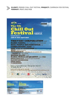 CLIENT: PERRIER CHILL OUT FESTIVAL PROJECT: CAMPAIGN FOR FESTIVAL
FORMAT: PRINT AND WEB
 