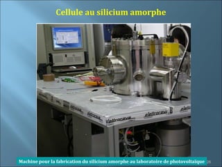 Cellule au silicium amorphe




Machine pour la fabrication du silicium amorphe au laboratoire de photovoltaïque   26
 