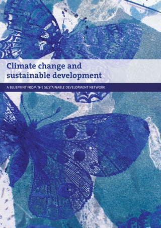 Climate change and
sustainable development
A BLUEPRINT FROM THE SUSTAINABLE DEVELOPMENT NETWORK
 