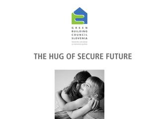 THE HUG OF SECURE FUTURE

 