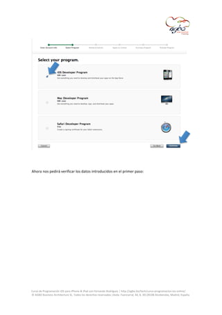  

	
  
	
  
Ahora	
  nos	
  pedirá	
  verificar	
  los	
  datos	
  introducidos	
  en	
  el	
  primer	
  paso:	
  
	
  

	
  
Curso	
  de	
  Programación	
  iOS	
  para	
  iPhone	
  &	
  iPad	
  con	
  Fernando	
  Rodríguez	
  |	
  http://agbo.biz/tech/curso-­‐programacion-­‐ios-­‐online/	
  
©	
  AGBO	
  Business	
  Architecture	
  SL.	
  Todos	
  los	
  derechos	
  reservados.|Avda.	
  Fuencarral,	
  44,	
  8,	
  30|28108	
  Alcobendas,	
  Madrid,	
  España.	
  

	
  

 