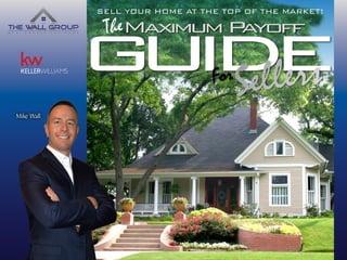 The
SELL YOUR HOME AT THE TOP OF THE MARKET!
Mike Wall
 