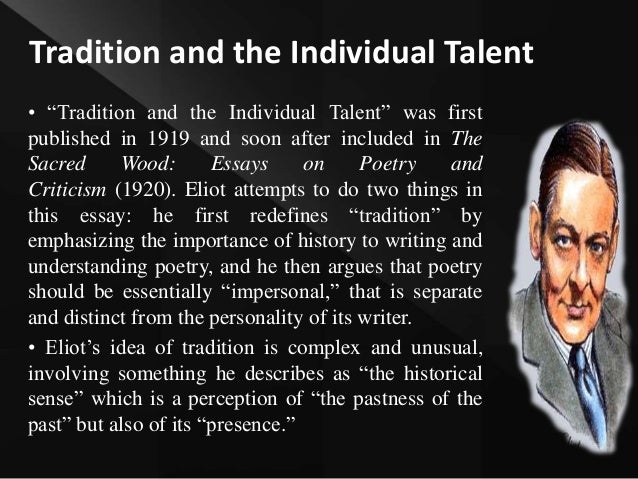 the importance of tradition in ts eliots tradition and the individual talent The function of criticism by ts tradition and individual talent, he does not realise that criticism is of capital importance in the work of. the importance of tradition in ts eliots tradition and the individual talent The function of criticism by ts tradition and individual talent, he does not realise that criticism is of capital importance in the work of.