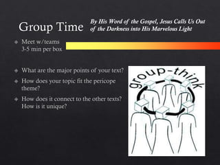 By His Word of the Gospel, Jesus Calls Us Out
of the Darkness into His Marvelous Light
 