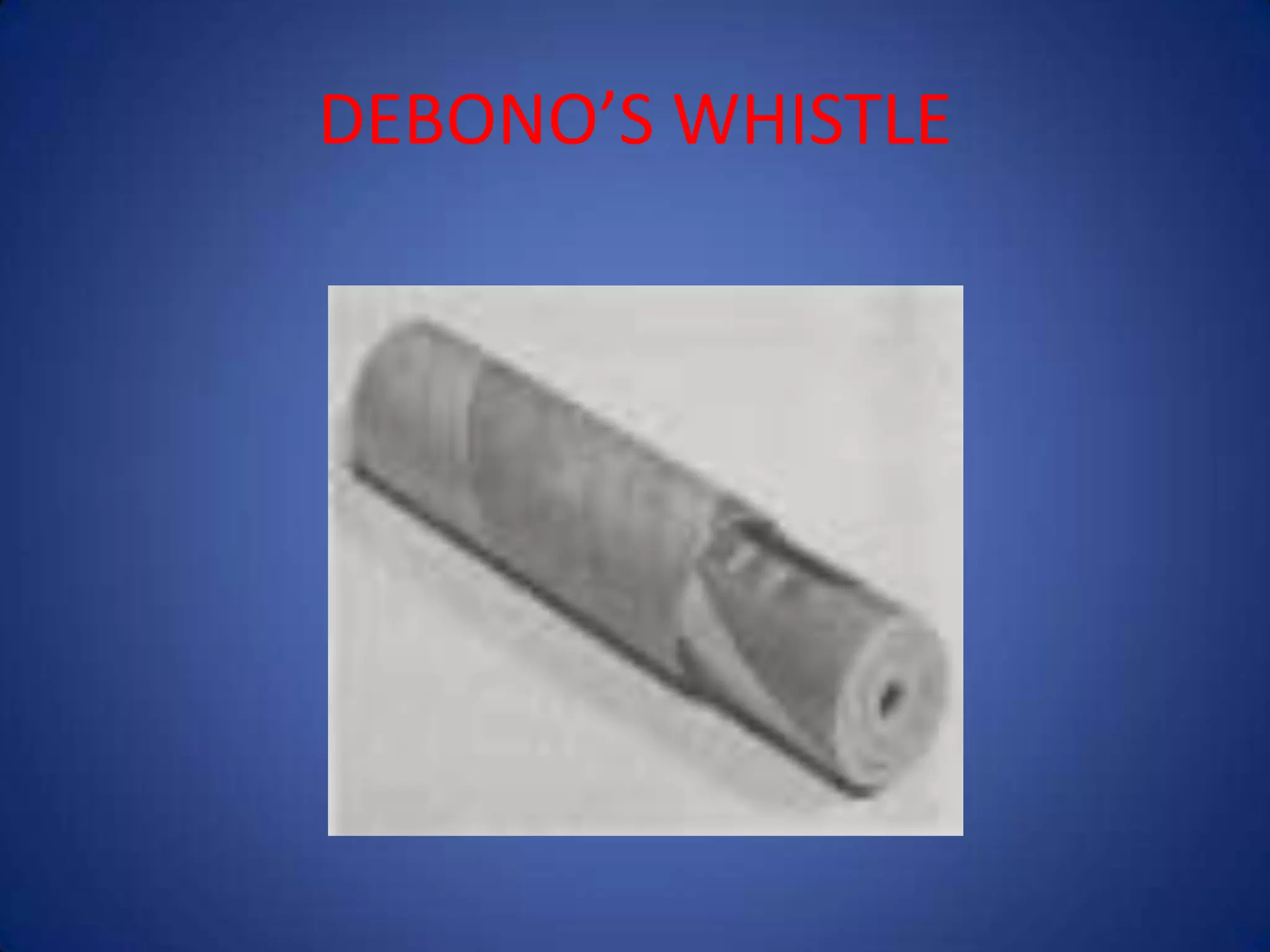 DEBONO’S WHISTLE
 
