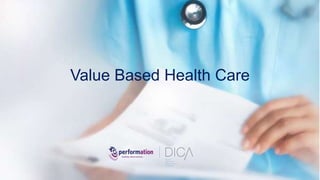 Value Based Health Care
 