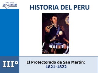 El Protectorado de San Martín:
1821-1822
 