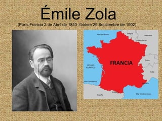 Émile Zola(Párís,Francia 2 de Abril de 1840- Ibídem 29 Septiembre de 1902)
 