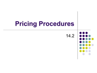 Pricing Procedures
14.2
 