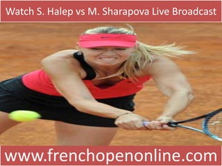 Watch S. Halep vs M. Sharapova Live Broadcast
www.frenchopenonline.com
 