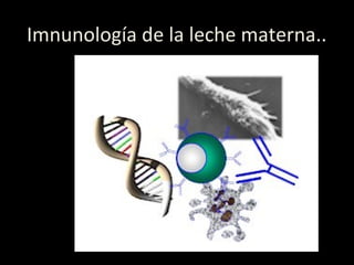Imnunología de la leche materna..
 