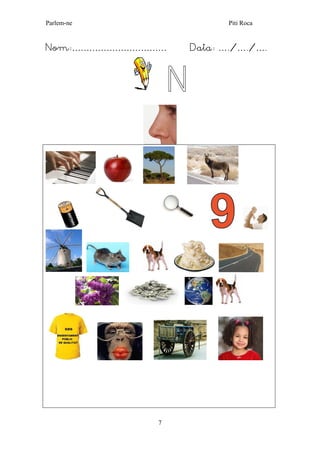 Parlem-ne Piti Roca 
7 
Nom:…………………………… Data: …./…./…. 
N 
 