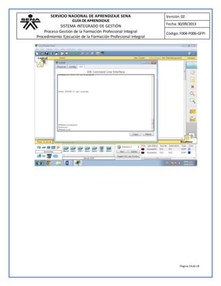 SERVICIO NACIONAL DE APRENDIZAJE SENA 
GUÍA DE APRENDIZAJE 
SISTEMA INTEGRADO DE GESTIÓN 
Proceso Gestión de la Formación Profesional Integral 
Procedimiento Ejecución de la Formación Profesional Integral 
Versión: 02 
Fecha: 30/09/2013 
Código: F004-P006-GFPI 
Página 16 de 18 
 