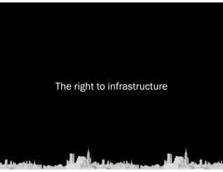 The right to infrastructure 
 