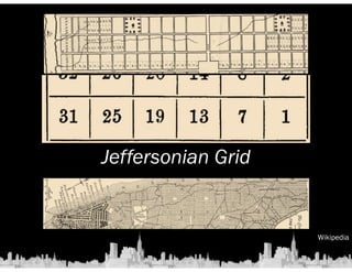 Wikipedia 
Jeffersonian Grid 
 
