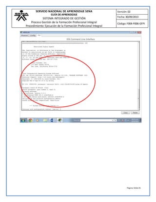 SERVICIO NACIONAL DE APRENDIZAJE SENA 
GUÍA DE APRENDIZAJE 
SISTEMA INTEGRADO DE GESTIÓN 
Proceso Gestión de la Formación Profesional Integral 
Procedimiento Ejecución de la Formación Profesional Integral 
Versión: 02 
Fecha: 30/09/2013 
Código: F004-P006-GFPI 
Página 18 de 35 
 
