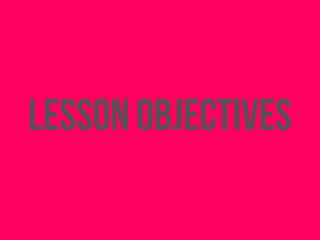 lesson objectives 
 