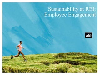 Sustainability at REI:
Employee Engagement



                 Subtitle Here
                (if applicable)
 