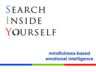 mindfulness-based
emotional intelligence
 