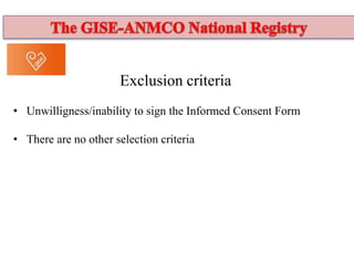 Exclusion criteria
• Unwilligness/inability to sign the Informed Consent Form
• There are no other selection criteria
 