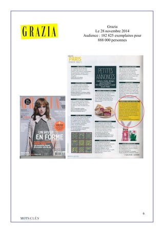 6
Grazia
Le 28 novembre 2014
Audience : 182 825 exemplaires pour
888 000 personnes
 