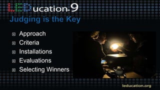  Approach
 Criteria
 Installations
 Evaluations
 Selecting Winners
 