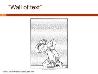 “Wall of text”
Fonte: Jakob Nielsen, www.useit.com
59
R.Polillo - Aprile 2015
 