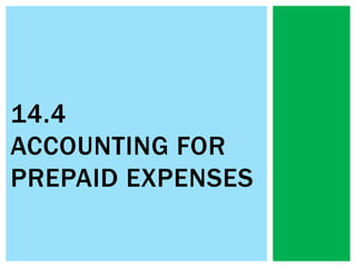 14.4
ACCOUNTING FOR
PREPAID EXPENSES
 