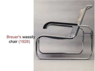 Breuer's wassily
chair (1928)
 
