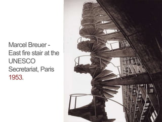 Marcel Breuer -
East fire stair at the
UNESCO
Secretariat, Paris
1953.
 