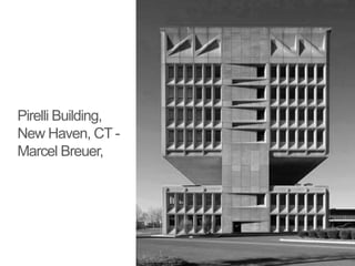 Pirelli Building,
New Haven, CT -
Marcel Breuer,
 