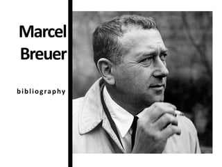 Marcel
Breuer
bibliography
 