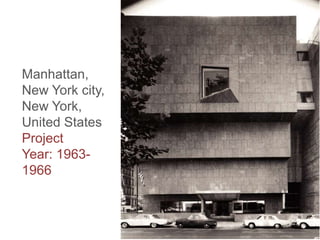 Manhattan,
New York city,
New York,
United States
Project
Year: 1963-
1966
 