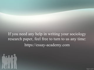 If you need any help in writing your sociology
research paper, feel free to turn to us any time:
https://essay-academy.com
 