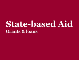 State-based Aid
Grants & loans
 