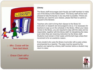 Mrs. Cozza will be 
here last block. 
Grace Clark still a 
mainstay. 
 