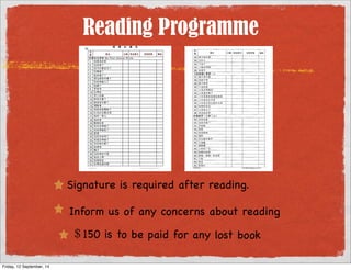 CHINESE READING PROGRAM 
Start after Christmas 
A Yellow paper folder with a storybook will be 
sent home for reading during weekends 
Bo ok Se r ies inclu de s: 
“My First Chinese Words” series I, II  III :!  
“I love to read” series II:$ 

 