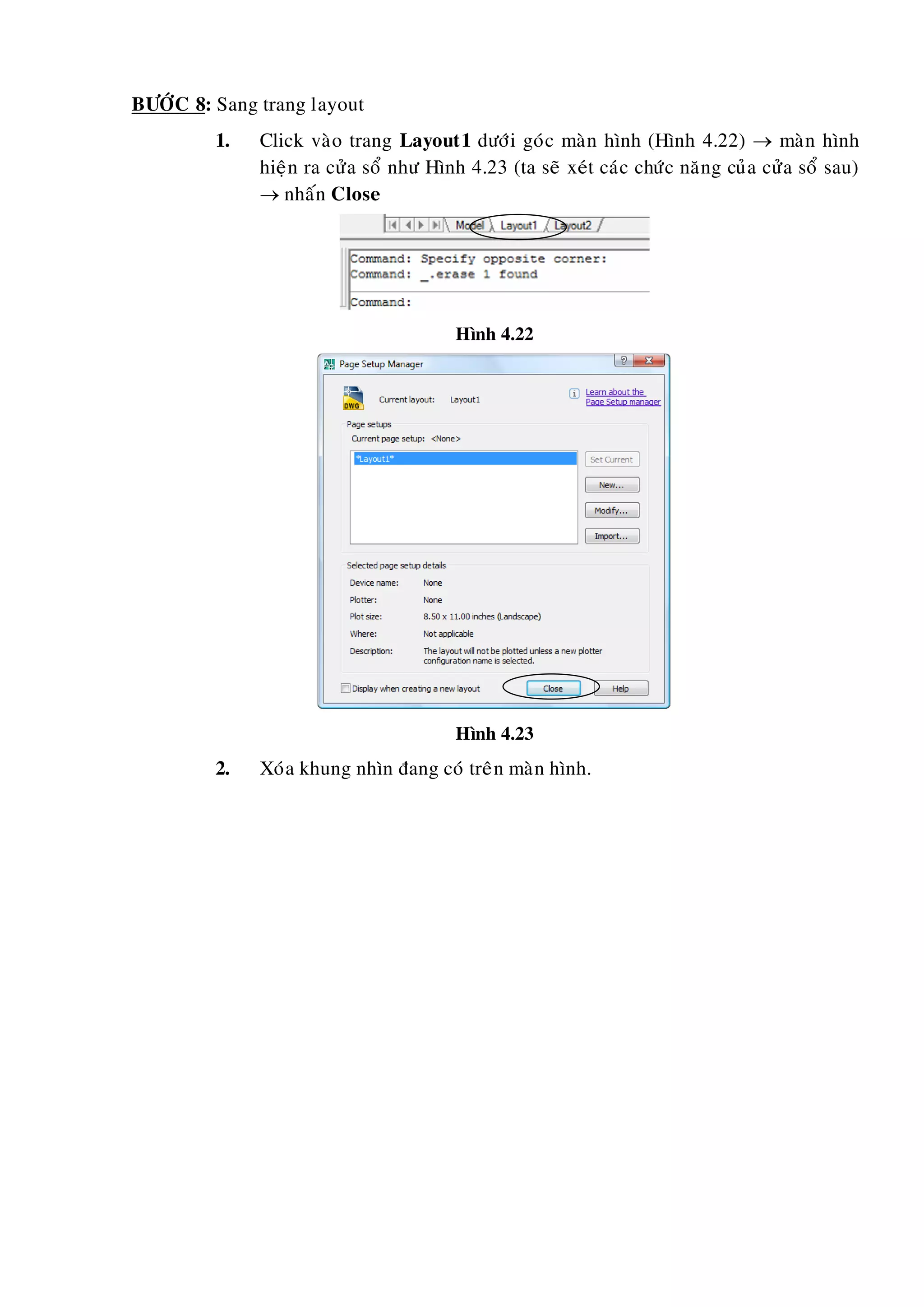 BÖÔÙC 8: Sang trang layout
1. Click vaøo trang Layout1 döôùi goùc maøn hình (Hình 4.22)  maøn hình
hieän ra cöûa soå nhö Hình 4.23 (ta seõ xeùt caùc chöùc naêng cuûa cöûa soå sau)
 nhaán Close
Hình 4.22
Hình 4.23
2. Xoùa khung nhìn ñang coù treân maøn hình.
 