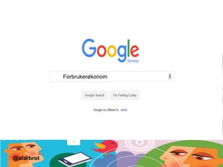 Forbrukerøkonom
@afarbrot
 