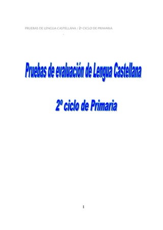 PRUEBAS DE LENGUA CASTELLANA / 2º CICLO DE PRIMARIA
1
 