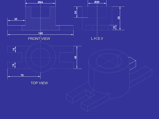 Ø64
30
140
24
Ø40
50
10
L.H.S.VFRONT VIEW
1414
4870
TOP VIEW
 