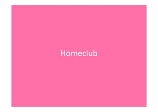 Homeclub
 