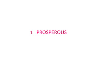 1 PROSPEROUS
 